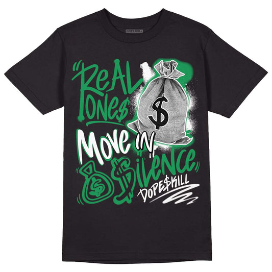 Jordan 1 Low Lucky Green DopeSkill T-Shirt Real Ones Move In Silence Graphic Streetwear - Black