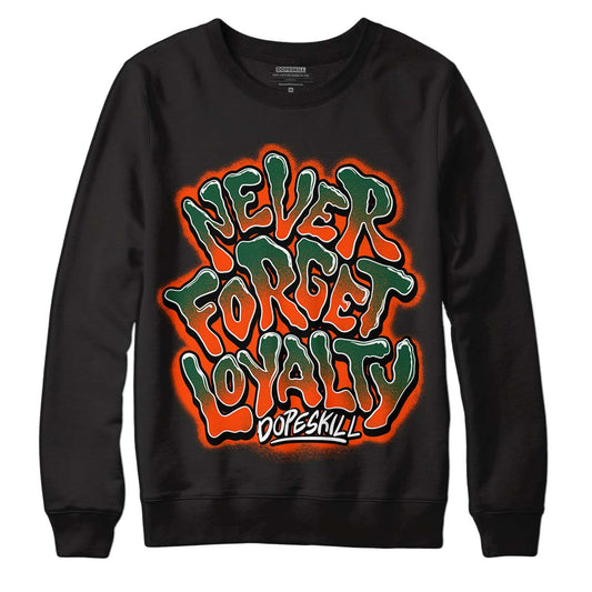 Dunk Low Team Dark Green Orange DopeSkill Sweatshirt Never Forget Loyalty Graphic - Black