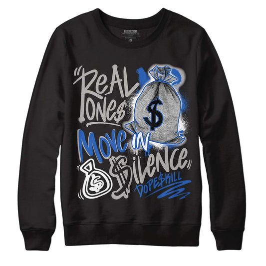 True Blue 1s DopeSkill Sweatshirt Real Ones Move In Silence Graphic - Black