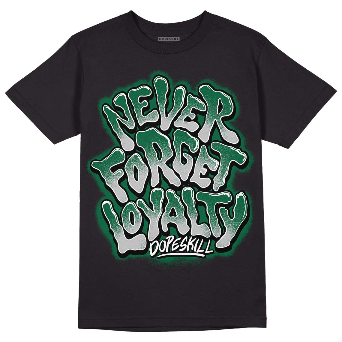 Gorge Green 1s DopeSkill T-Shirt Never Forget Loyalty Graphic - Black 