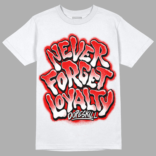 Cherry 11s DopeSkill T-Shirt Never Forget Loyalty Graphic - White