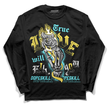 Aqua 5s DopeSkill Long Sleeve T-Shirt True Love Will Kill You Graphic - Black 