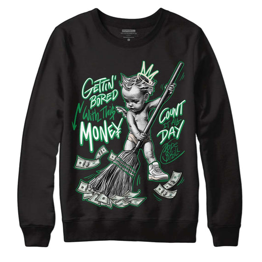 Jordan 2 Retro Lucky Green DopeSkill Sweatshirt Gettin Bored With This Money Graphic Streetwear - Black