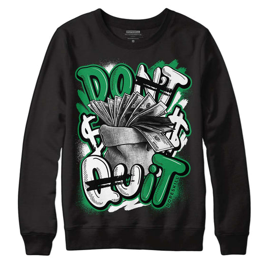 Jordan 1 Low Lucky Green DopeSkill Sweatshirt Don't Quit Graphic Streetwear - black