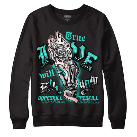 Green Snakeskin Dunk Low DopeSkill Sweatshirt True Love Will Kill You Graphic - Black