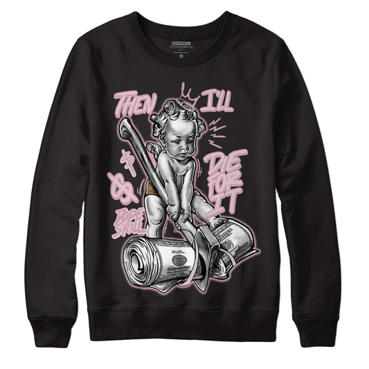 Dunk Low Teddy Bear Pink DopeSkill Sweatshirt Then I'll Die For It Graphic - Black 