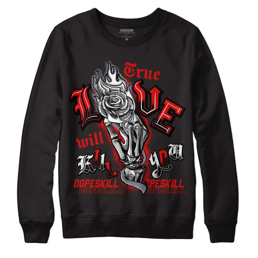 Gym Red 9s DopeSkill Sweatshirt True Love Will Kill You Graphic - Black