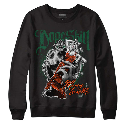 Dunk Low Team Dark Green Orange DopeSkill Sweatshirt Money Loves Me Graphic - Black