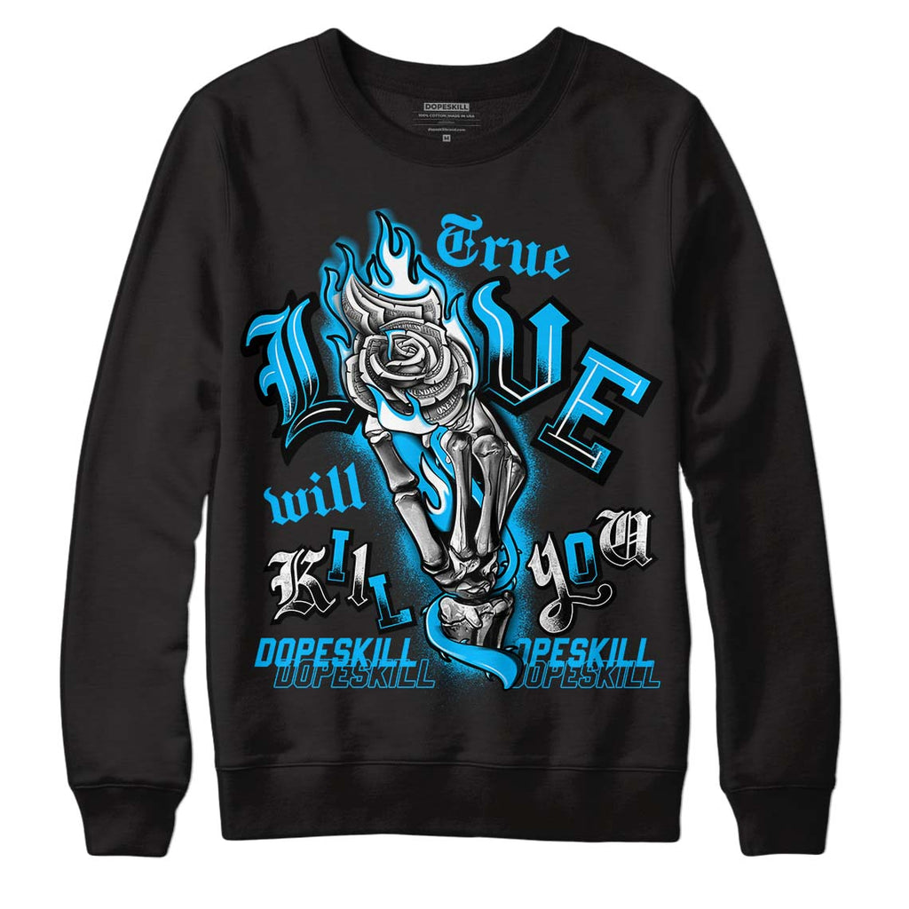 UNC 1s Low DopeSkill Sweatshirt True Love Will Kill You Graphic - Black