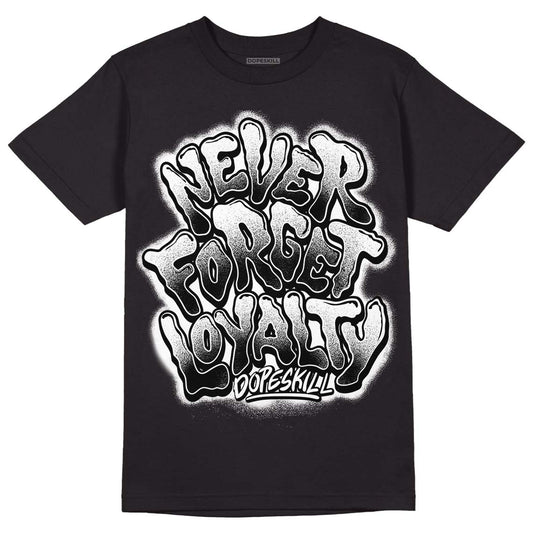 Dunk Low Panda White Black DopeSkill T-Shirt Never Forget Loyalty Graphic - Black