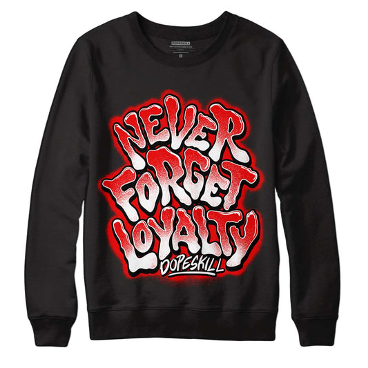 Cherry 11s DopeSkill Sweatshirt Never Forget Loyalty Graphic - Black