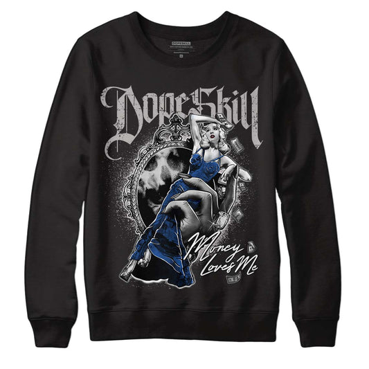 True Blue 1s DopeSkill Sweatshirt Money Loves Me Graphic - Black