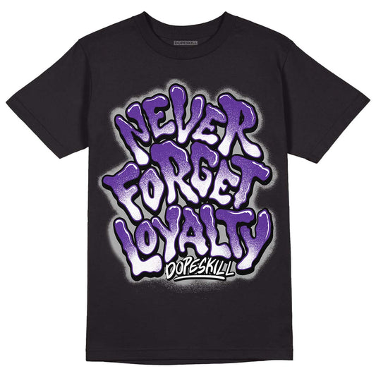 Court Purple 13s DopeSkill T-Shirt Never Forget Loyalty Graphic - Black 