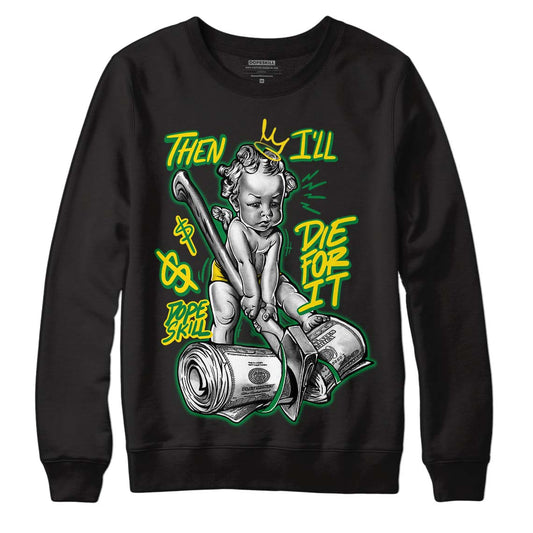 Dunk Low Reverse Brazil DopeSkill Sweatshirt Then I'll Die For It Graphic - Black