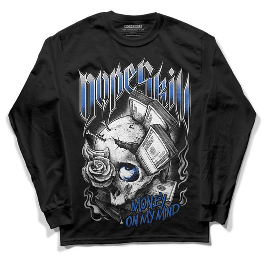 True Blue 1s DopeSkill Long Sleeve T-Shirt Money On My Mind Graphic - Black