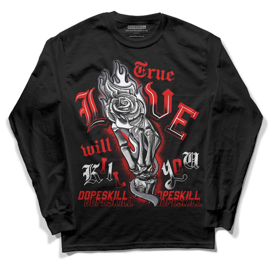 Gym Red 9s DopeSkill Long Sleeve T-Shirt True Love Will Kill You Graphic - Black