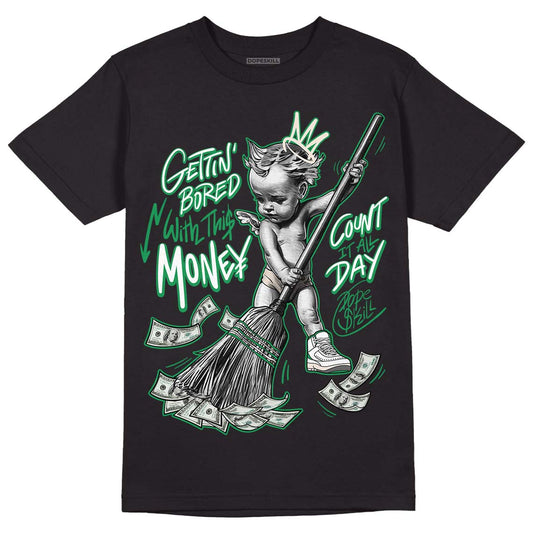 Jordan 2 Retro Lucky Green DopeSkill T-Shirt Gettin Bored With This Money Graphic Streetwear - Black 