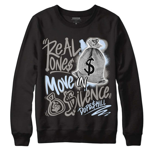 Jordan 6 Retro Cool Grey DopeSkill Sweatshirt Real Ones Move In Silence Graphic Streetwear - Black