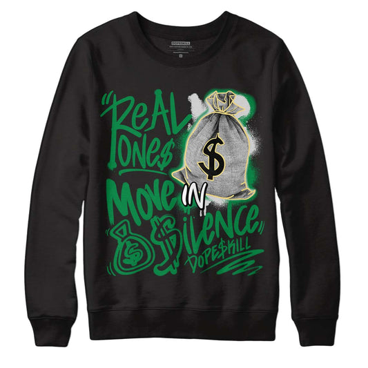 Jordan 4 SB Pine Green DopeSkill Sweatshirt Real Ones Move In Silence Graphic Streetwear - Black