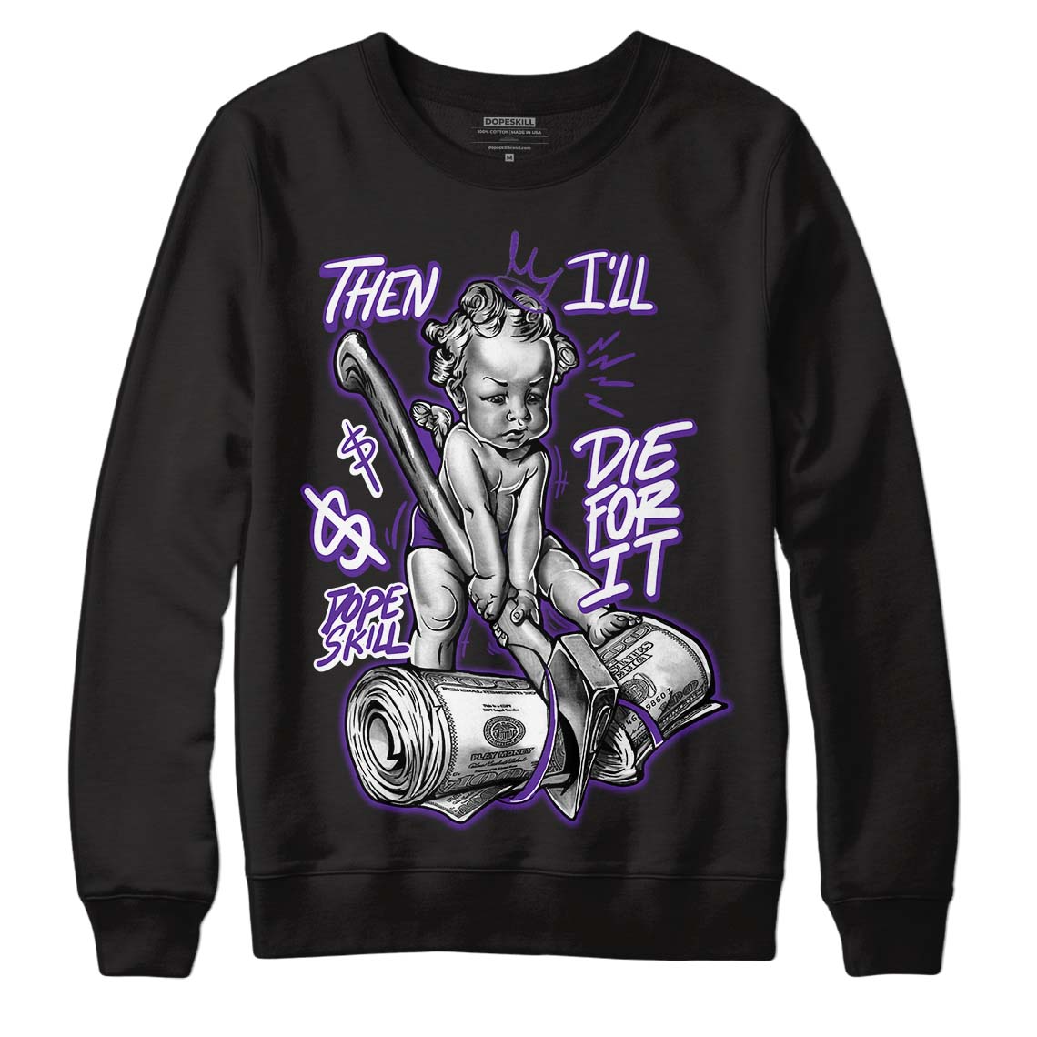 PURPLE Collection DopeSkill Sweatshirt Then I'll Die For It Graphic - Black