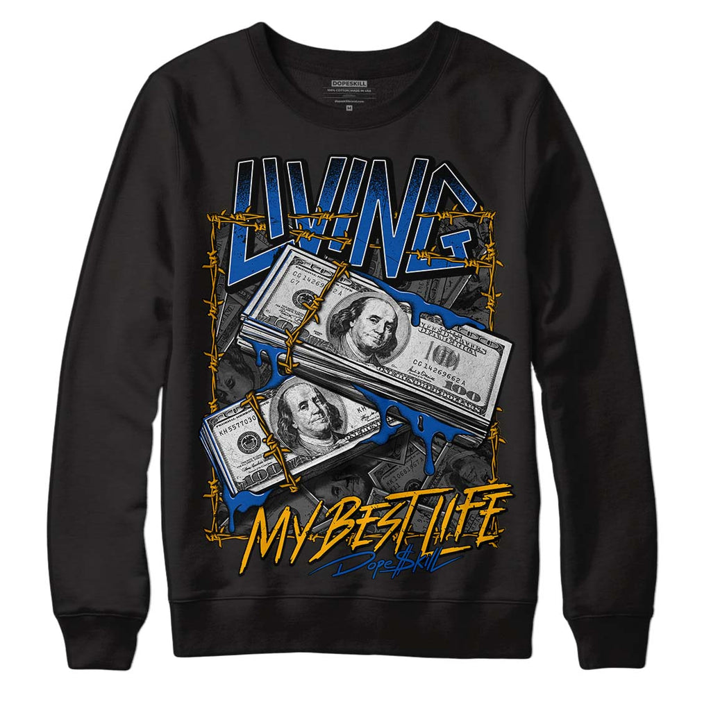 Dunk Blue Jay and University Gold DopeSkill Sweatshirt Living My Best Life Graphic Streetwear - Black