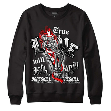 Jordan 1 High 85 Black White DopeSkill Sweatshirt True Love Will Kill You Graphic Streetwear - Black 