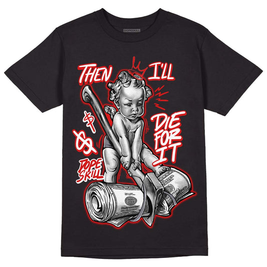 Gym Red 9s DopeSkill T-Shirt Then I'll Die For It Graphic - Black