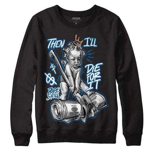 Jordan 3 Retro Wizards DopeSkill Sweatshirt Then I'll Die For It Graphic Streetwear - Black