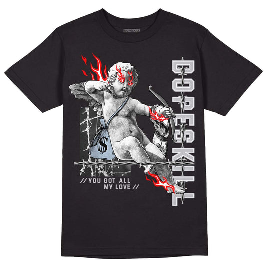 Jordan 11 Retro Low Cement Grey DopeSkill T-Shirt You Got All My Love Graphic Streetwear - Black