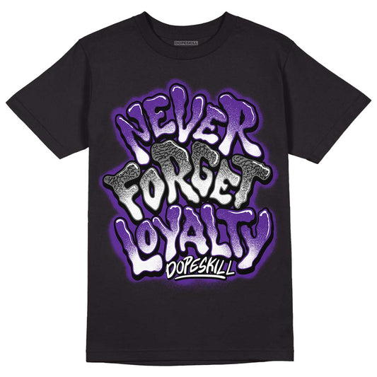 Dark Iris 3s DopeSkill T-Shirt Never Forget Loyalty Graphic - Black