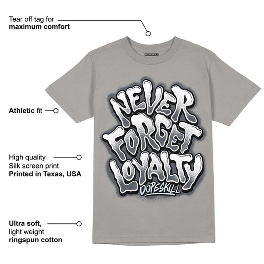 Cool Grey 11s DopeSkill Grey T-shirt Never Forget Loyalty Graphic