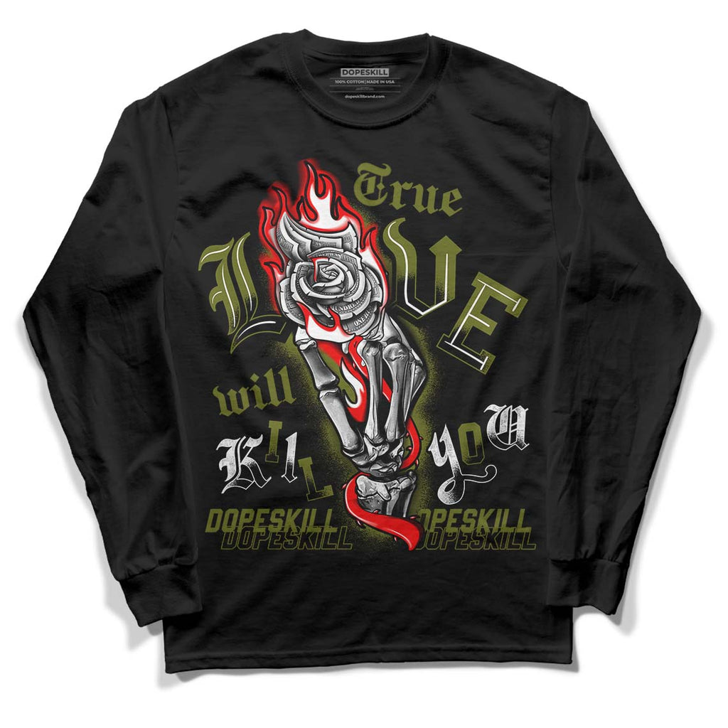 Travis Scott x Jordan 1 Low OG “Olive” DopeSkill Long Sleeve T-Shirt True Love Will Kill You Graphic Streetwear - Black