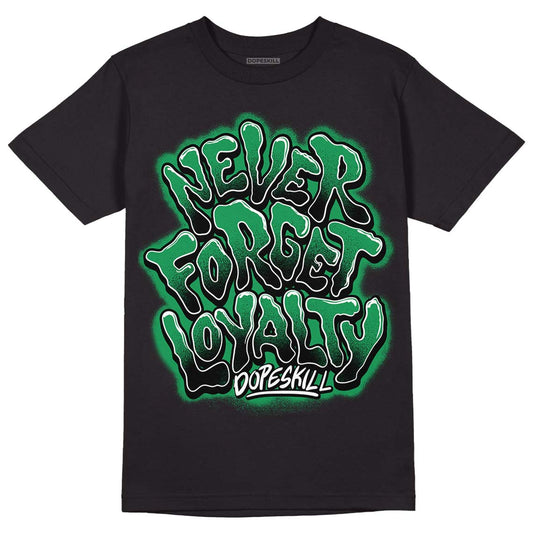 Jordan 1 Low Lucky Green DopeSkill T-Shirt Never Forget Loyalty Graphic Streetwear - Black