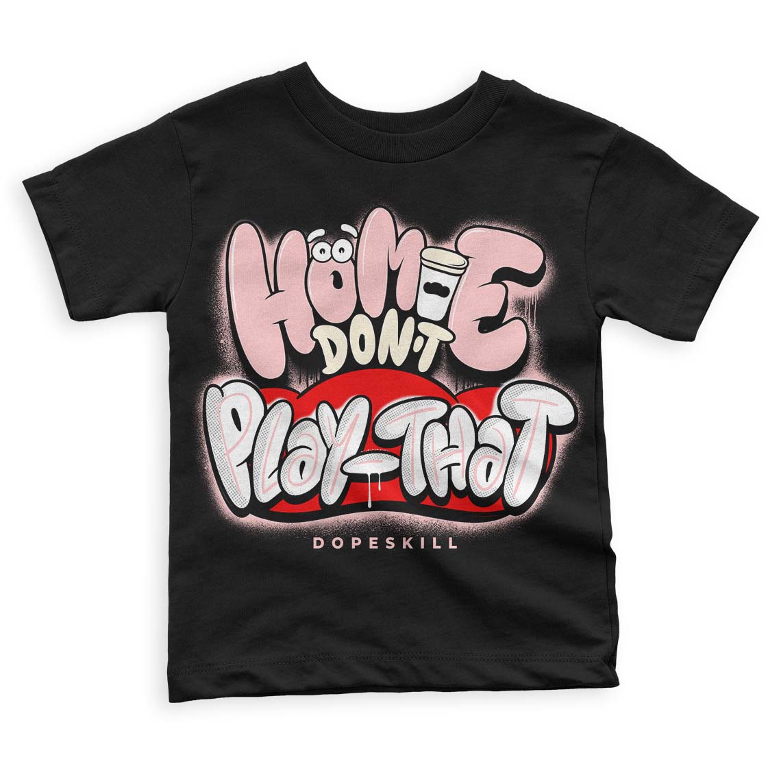 Jordan 1 High OG WMNS Washed Pink DopeSkill Toddler Kids T-shirt Homie Don't Play That Graphic Streetwear - Black