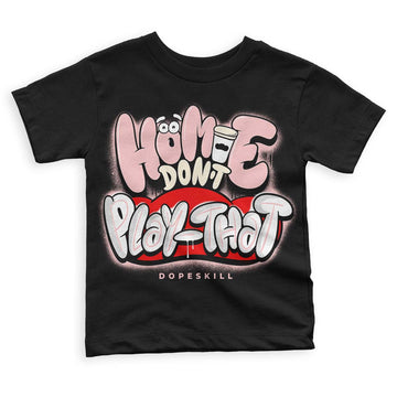 Jordan 1 High OG WMNS Washed Pink DopeSkill Toddler Kids T-shirt Homie Don't Play That Graphic Streetwear - Black