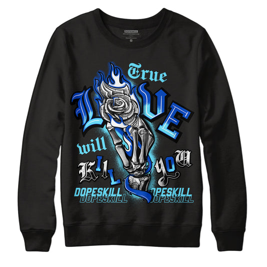 SB Dunk Argon DopeSkill Sweatshirt True Love Will Kill You Graphic