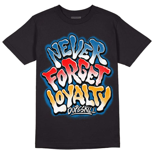 Messy Room 4s DopeSkill T-Shirt Never Forget Loyalty Graphic - Black