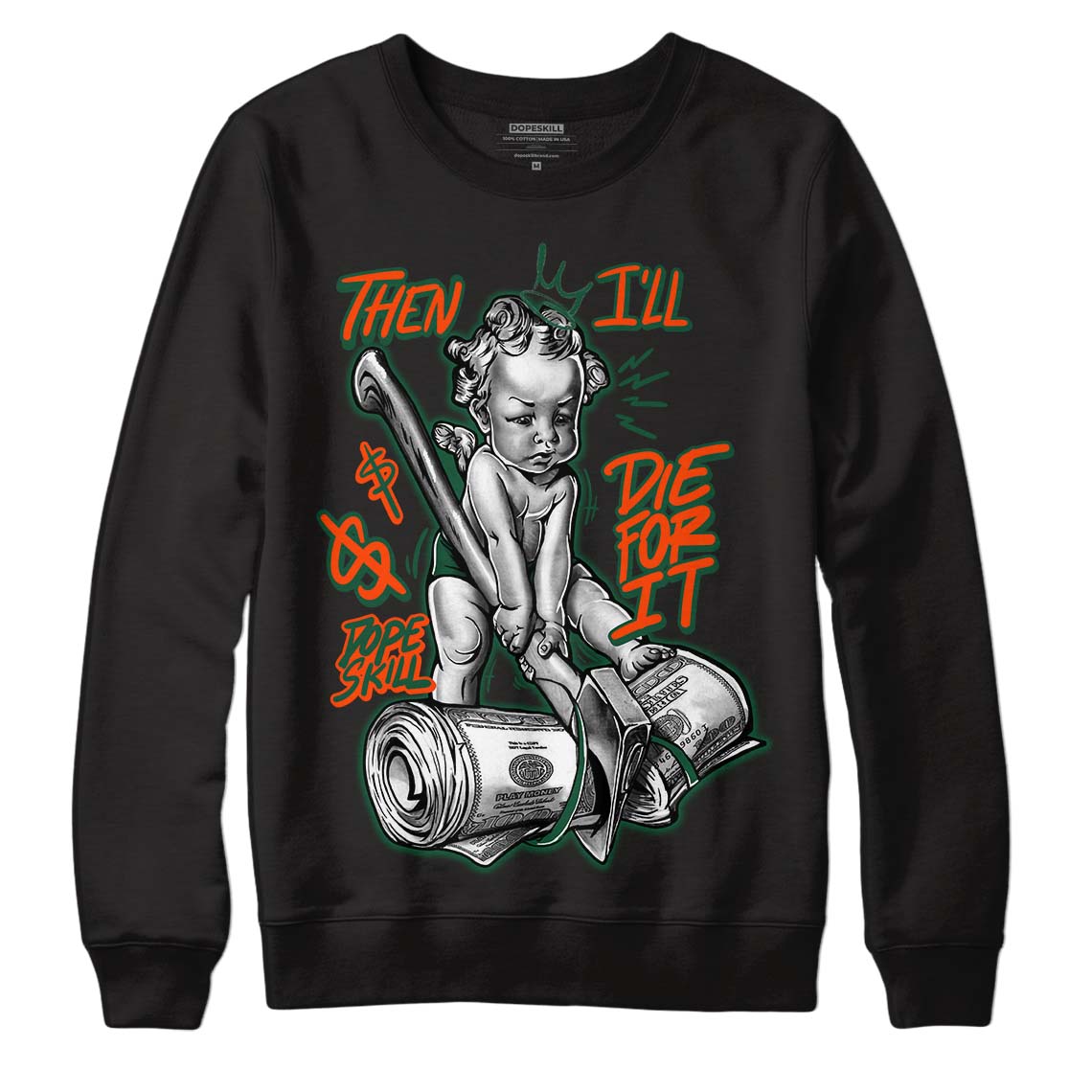 Dunk Low Team Dark Green Orange DopeSkill Sweatshirt Then I'll Die For It Graphic - Black