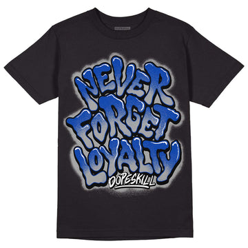 Racer Blue 5s DopeSkill T-Shirt Never Forget Loyalty Graphic