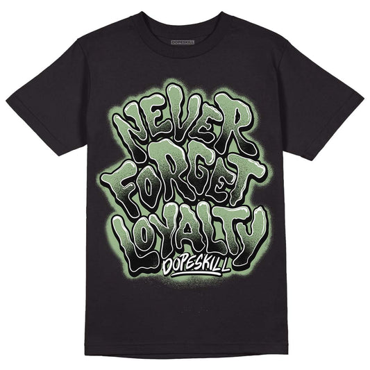 Seafoam 4s DopeSkill T-Shirt Never Forget Loyalty Graphic - Black 