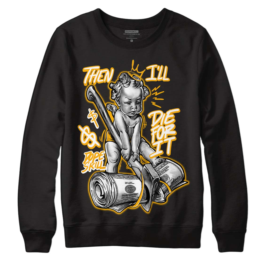 Goldenrod Dunk DopeSkill Sweatshirt Then I'll Die For It Graphic - Black