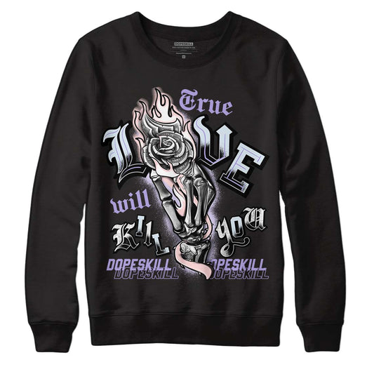 Easter Dunk Low DopeSkill Sweatshirt True Love Will Kill You Graphic - Black