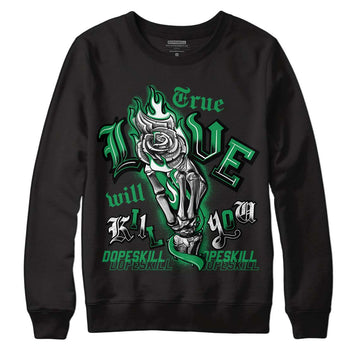 Jordan 1 Low Lucky Green DopeSkill Sweatshirt True Love Will Kill You Graphic Streetwear - Black