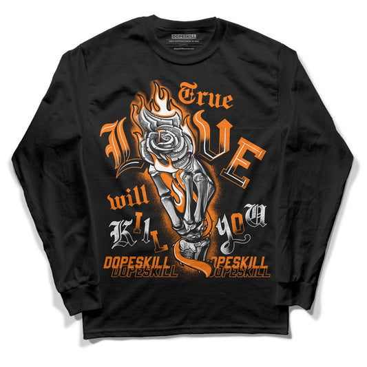 Wmns Dunk Low 'Magma Orange DopeSkill Long Sleeve T-Shirt True Love Will Kill You Graphic Streetwear - Black