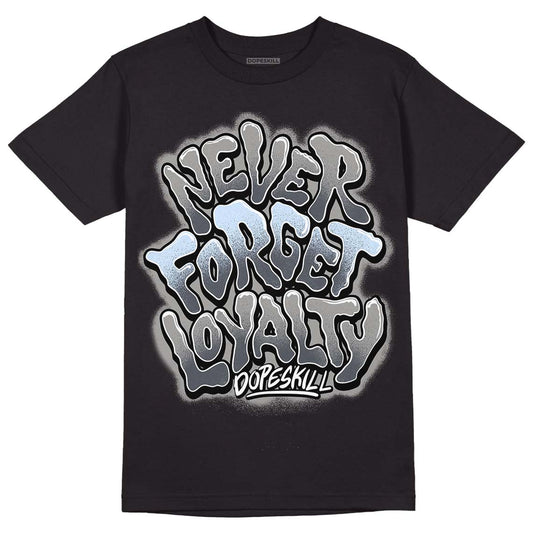 Jordan 6 Retro Cool Grey DopeSkill T-Shirt Never Forget Loyalty  Graphic Streetwear - Black