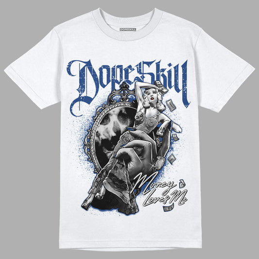 French Blue 13s DopeSkill T-Shirt Money Loves Me Graphic - White 