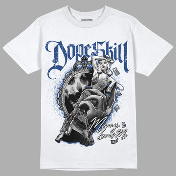 French Blue 13s DopeSkill T-Shirt Money Loves Me Graphic - White 