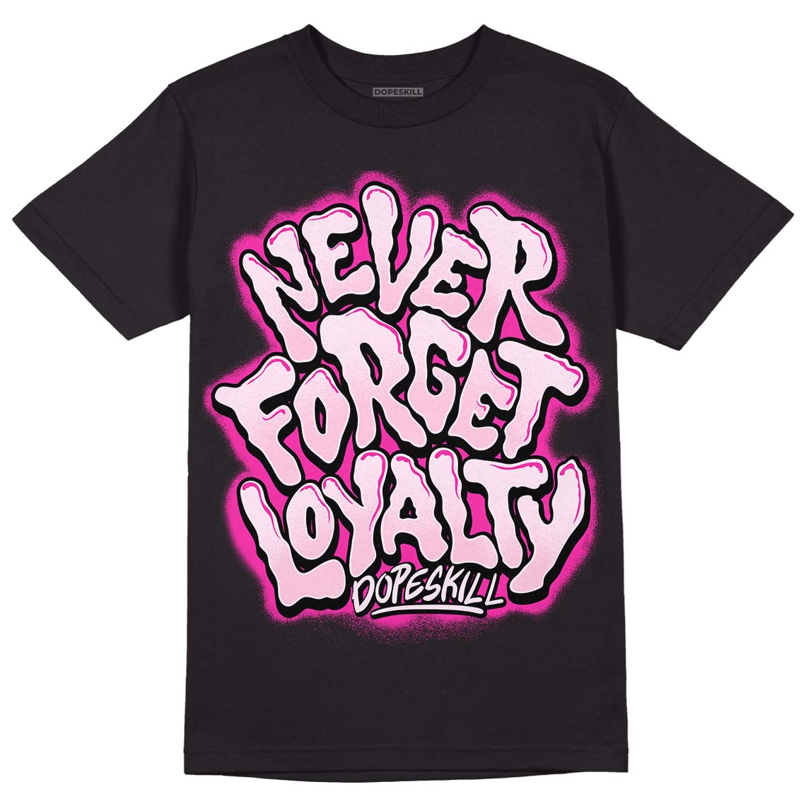 Triple Pink Dunk Low DopeSkill T-Shirt Never Forget Loyalty Graphic - Black