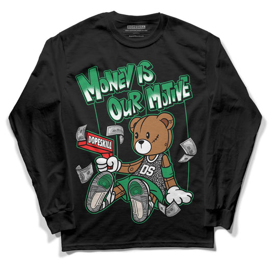 Jordan 3 WMNS “Lucky Green” DopeSkill Long Sleeve T-Shirt Money Is Our Motive Bear Graphic Streetwear - Black