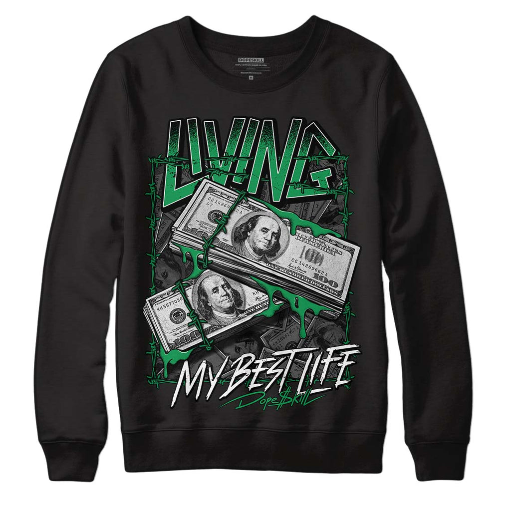 Jordan 6 Rings "Lucky Green" DopeSkill Sweatshirt Living My Best Life Graphic Streetwear - Black